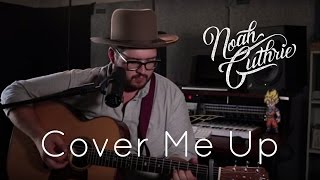 Video thumbnail of "Cover Me Up by Jason Isbell - Noah Guthrie Cover"