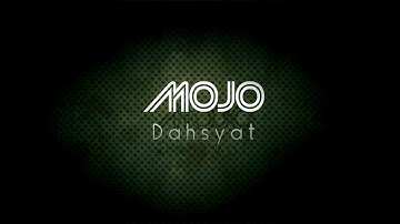 MOJO - "Dahsyat