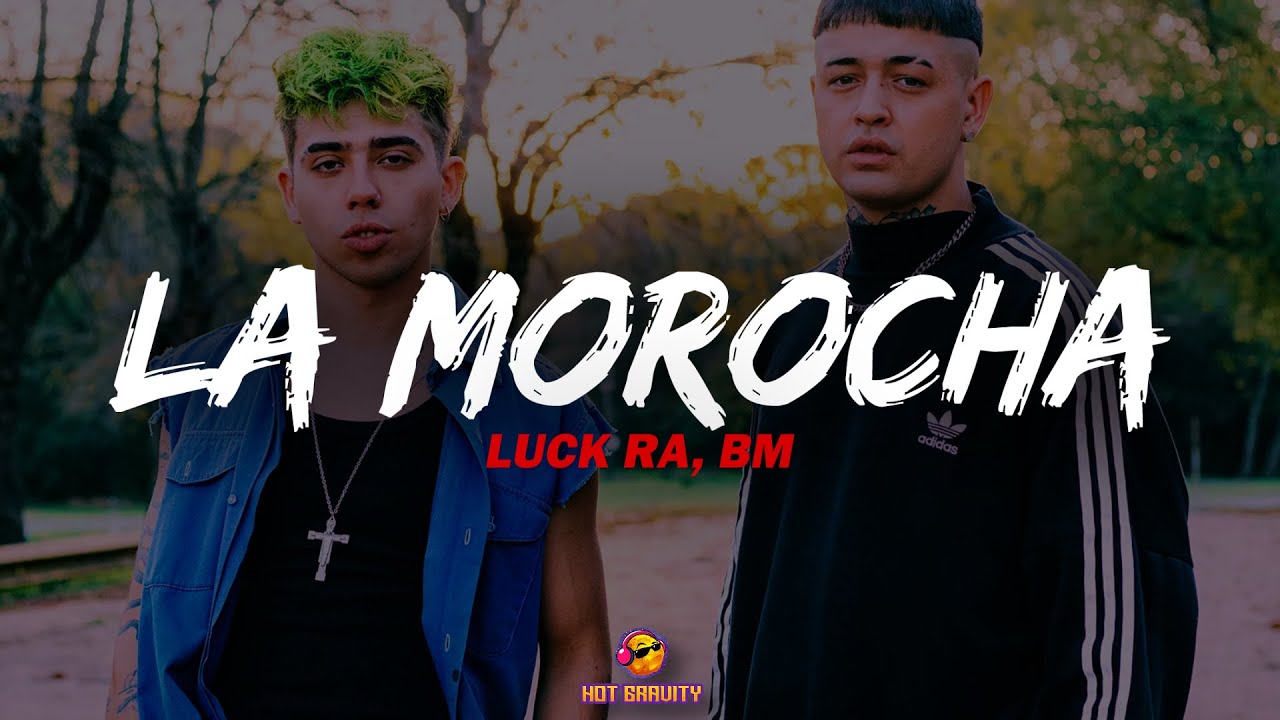 Luck Ra x BM - LA MOROCHA (Letra/Lyrics) Luck Ra x BM - LA MOROCHA (Letra/Lyrics)