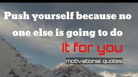 Push yourself because no one else is going to do it for you” | Motivational quotes