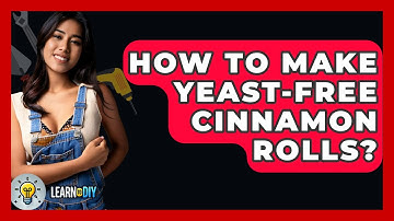How To Make Yeast-free Cinnamon Rolls? - LearnToDIY360.com