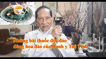 Những bài thuốc độc đáo  dùng hoa đào của Danh y Tuệ Tĩnh l Dr.Do Nguyen Thieu Official