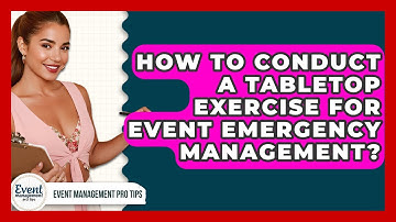 How To Conduct A Tabletop Exercise For Event Emergency Management? - Event Management Pro Tips