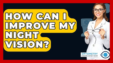 How Can I Improve My Night Vision? - Optometry Knowledge Base
