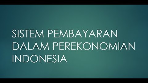 Pernyataan berikut yang merupakan salah satu peran sistem pembayaran dalam perekonomian adalah