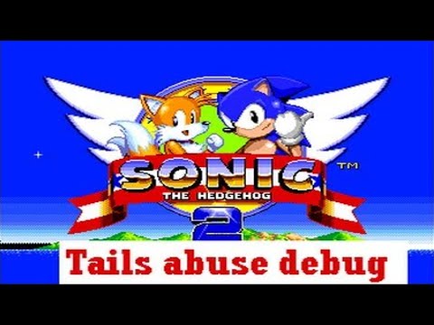 Sonic The Hedgehog 2 - Tails Abuse Debug