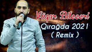 Vuqar Bileceri - Qiragda 2021 ( Remix ) Axdarma Perverdigari Qiragda ( Tiktokdan Axdarilan Mahni) Resimi