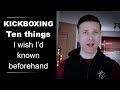 Kickboxing - Ten things I wish I'd known beforehand