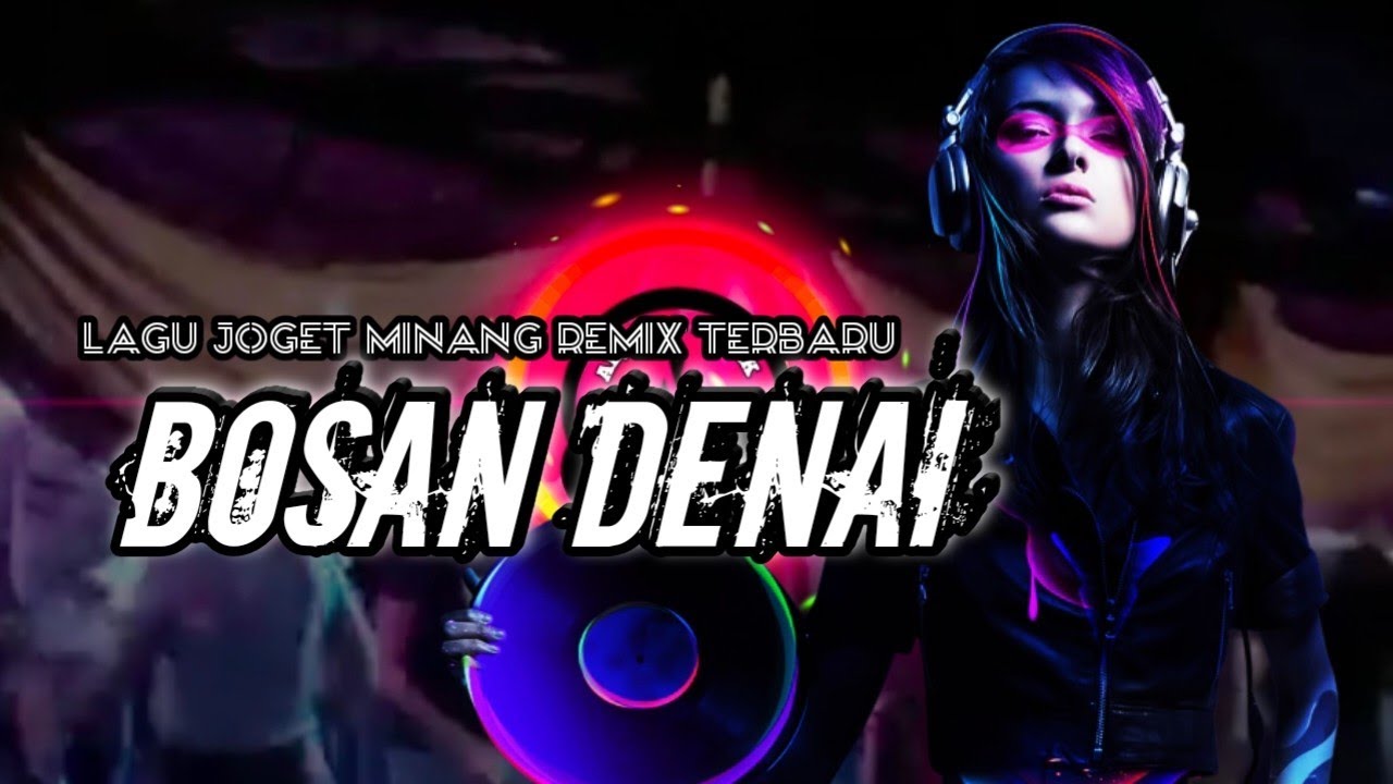 Joget Minang 90an || BOSAN DENAI || Remix Terbaru 