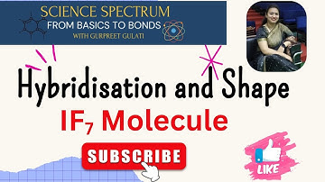 Hybridisation and Shape of IF₇ Molecule | Pentagonal Bipyramidal Geometry & sp³d³ Explained