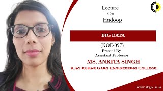HADOOP | BIG DATA | LECTURE 02 BY MS. ANKITA SINGH | AKGEC