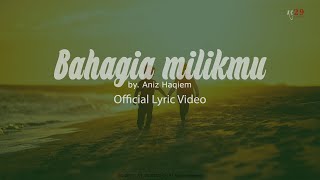 Bahagia Milikmu - Aniz Haqiem