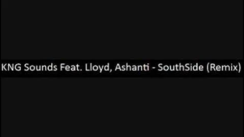 Lloyd Ft. Ashanti - SouthSide (KNG Sounds Remix)