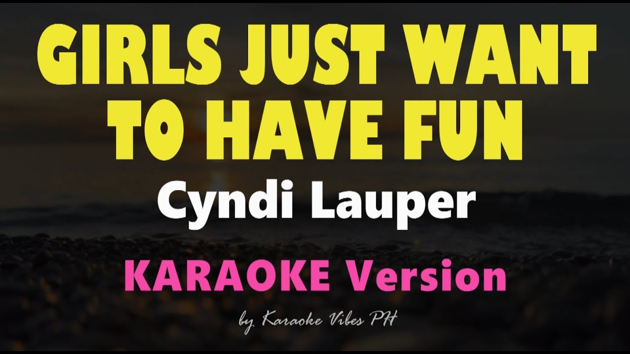 GIRLS JUST WANT TO HAVE FUN - Cyndi Lauper | HD Karaoke - YouTube