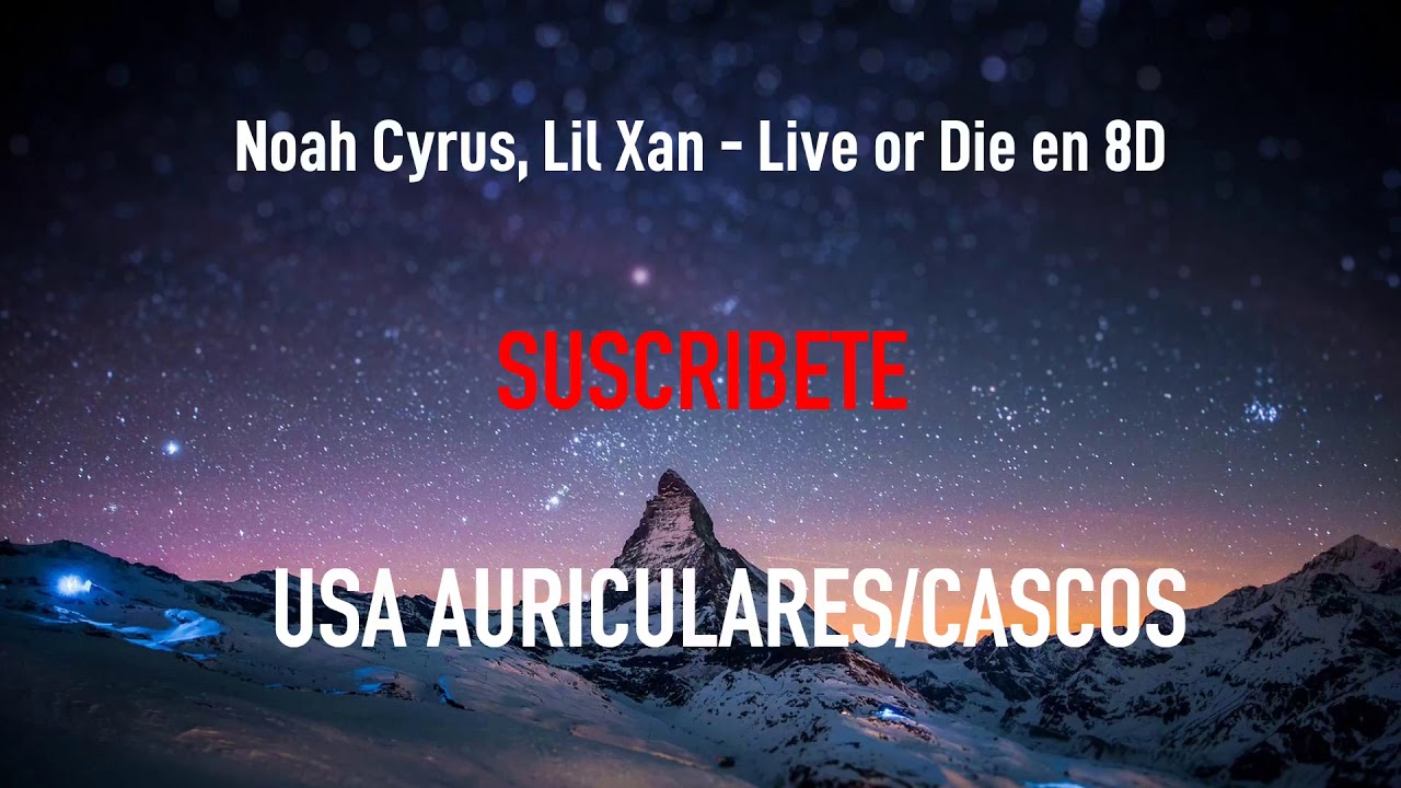 Noah Cyrus Lil Xan Live Or Die Música En 8d Youtube