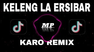 DJ KARO KELENG LA ERSIBAR || VERSI REMIX || VIRAL TIKTOK!