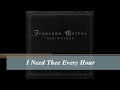 I Need Thee Every Hour - Fernando Ortega (Audio 444Hz)