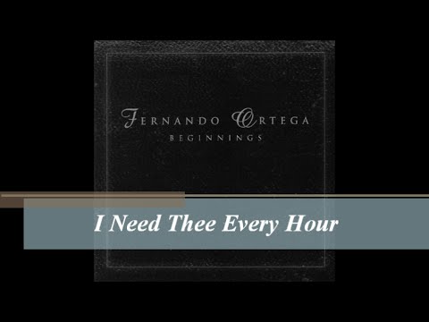 I Need Thee Every Hour Fernando Ortega Audio 444hz I Need Thee Every Hour Fernando Ortega Audio 444hz