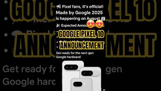 pixel 10 ANNOUNCEMENT#googleio2025 #google #like #upcomingleaks #upcomingphones #newsmartphone #love