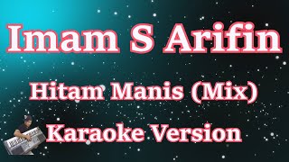 Hitam Manis - Imam S Arifin [Karaoke Lirik] | CBerhibur