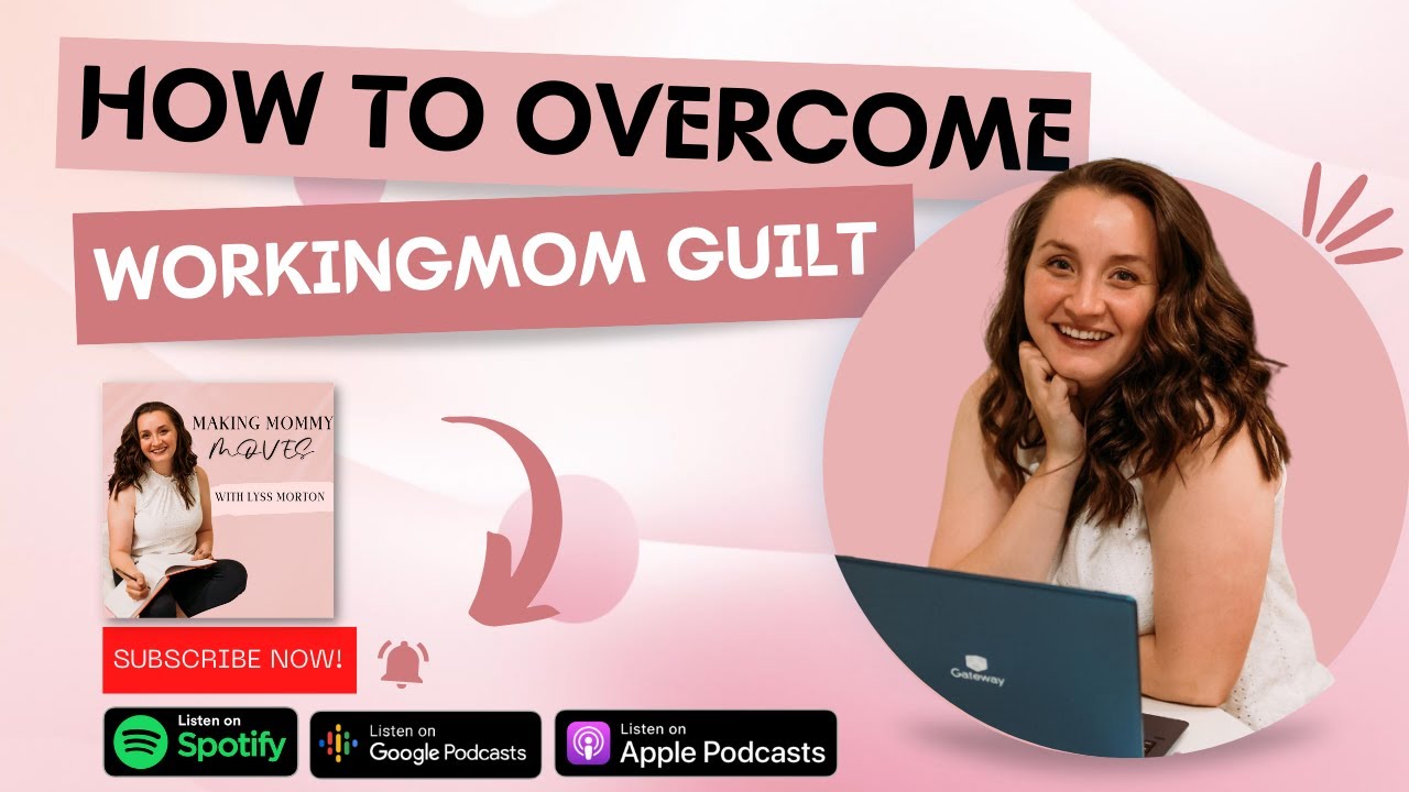 How To Overcome Working Mom Guilt Youtube