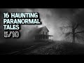 16 haunting paranormal tales  nightmares in my grandparents home