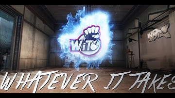 Introducing WiT - Whatever It Takes (CS:GO Frag Movie)