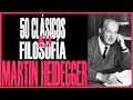 MARTIN HEIDEGGER - 50 CLÁSICOS DE LA FILOSOFÍA - URIEL ROCHA