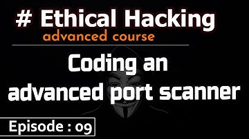 Ethical Hacking #9 : Coding an advanced port scanner part-1
