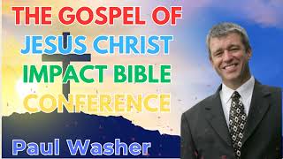The Gospel of Jesus Christ | Impact Bible Conference - Paul Washer Sermons