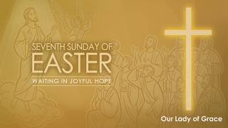 (Sunday 05/17/26, 10:30 AM) Seventh Sunday of Easter