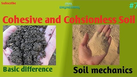 Cohesive and Cohesion less Soil | Soil mechanics #7