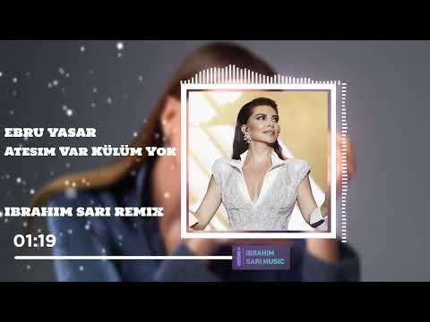 Ebru Yaşar -  Ateşim Var Külüm Yok ( Ibrahım Sarı Remix )