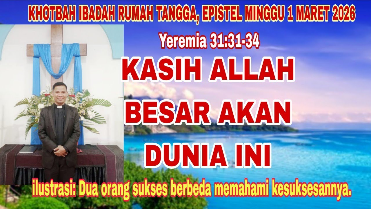KHOTBAH IBADAH RUMAH TANGGA:KASIH ALLAH BESAR AKAN DUNIA INI (YEREMIA 31:31-34)