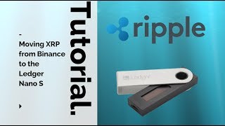 How to move Ripple to a Ledger Nano S from Binance