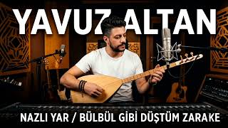 Bülbül Gibi Düştüm Zara Nazlı Yar