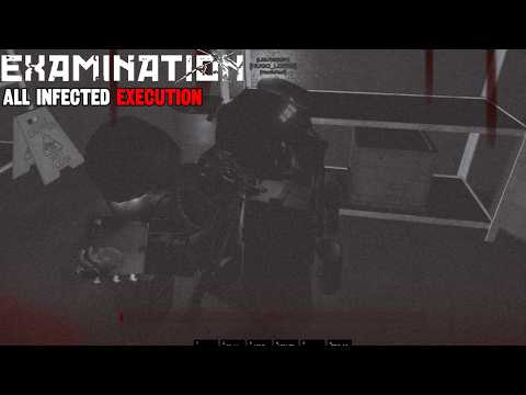 Examination | All Infected Execution & More