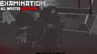 Examination | All Infected Execution & More