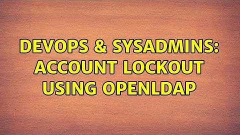 DevOps & SysAdmins: Account lockout using Openldap