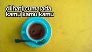 Lirik CUMA KAMU ; DOEL SUMBANG & IKO