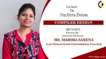 TOP DOWN PARSING | COMPILER DESIGN | LECTURE 02 BY MS. MAHIMA SAXENA | AKGEC