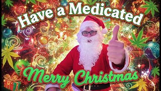 Have a Medicated Merry Christmas