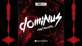 Raul Moreno - DOMINUS (Original Mix)