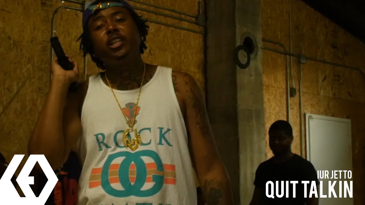 IUR Jetto - "Quit Talkin"