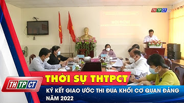 Ký kết giao ước thi đua khối cơ quan Đảng năm 2022 | Cần Thơ TV