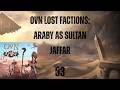 WH3 OvN Lost Factions: Araby Sultan Jaffar Ep. 3