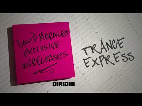 DAVID MORALES EXCLUSIVE UNRELEASES - TRANCE EXPRESS (Original Mix) by David Morales
