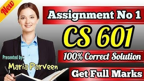 CS601 Assignment 1 Solution Fall 2020 By Maria Parveen| CS601 Assignment 1 Solution 2020|VU Learning
