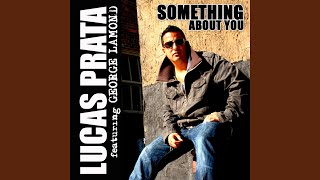 Something About You (Silent Nick Extended Mix) (feat. George LaMond) - Lucas Prata