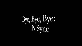 Bye, Bye, Bye: N'Sync